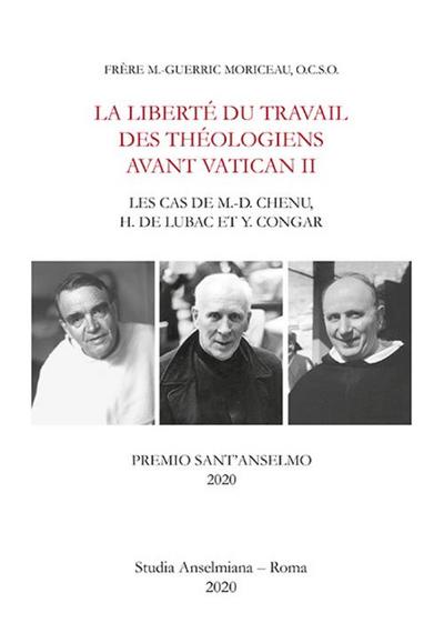 La liberté du travail des théologiens avant Vatican II: Les cas de M.-D. Chenu, H. de Lubac et Y. Congar (Studia Anselmiana)