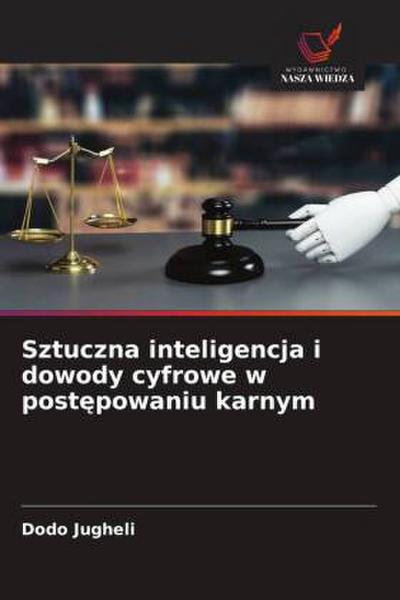 Sztuczna inteligencja i dowody cyfrowe w post¿powaniu karnym