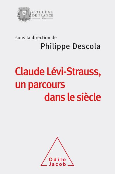 Claude Levi-Strauss, un parcours dans le siecle