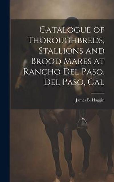 Catalogue of Thoroughbreds, Stallions and Brood Mares at Rancho Del Paso, Del Paso, Cal