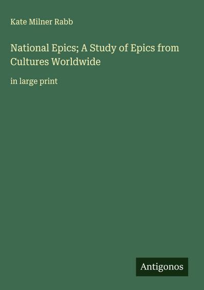 National Epics; A Study of Epics from Cultures Worldwide