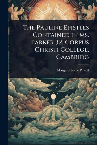 The Pauline Epistles Contained in ms. Parker 32, Corpus Christi College, Cambridg