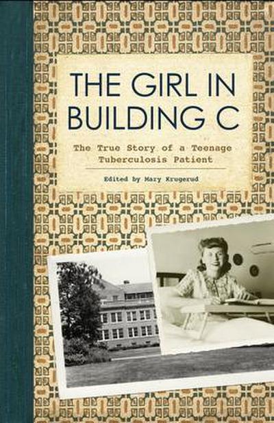 The Girl in Building C: The True Story of a Teenage Tuberculosis Patient
