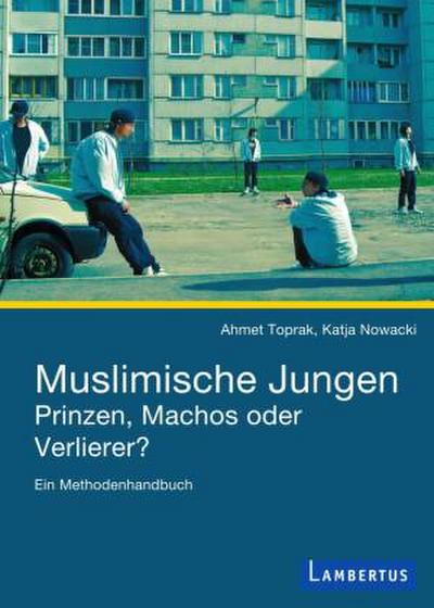 Muslimische Jungen - Prinzen, Machos oder Verlierer?