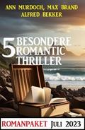 5 Besondere Romantic Thriller Juli 2023 von Alfred Bekker | Ebook