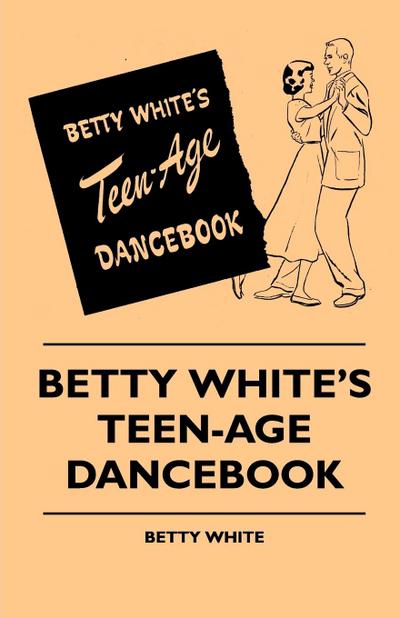 Betty White’s Teen-Age Dancebook