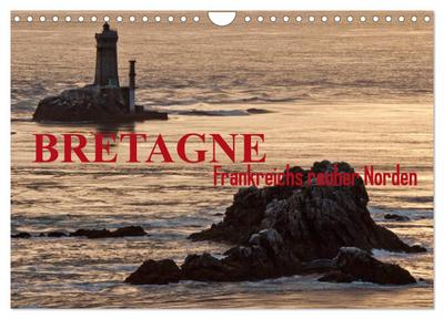 Bretagne - Frankreichs rauher Norden (Wandkalender 2024 DIN A4 quer), CALVENDO Monatskalender