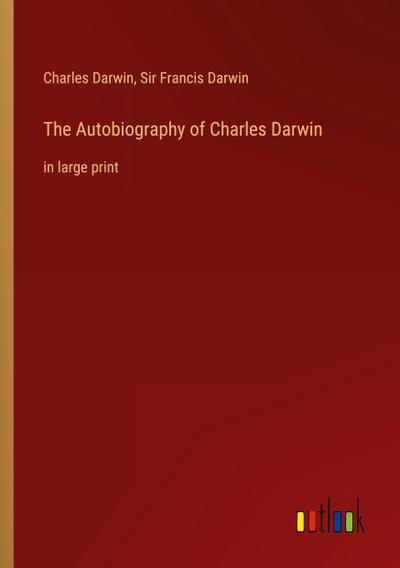 The Autobiography of Charles Darwin