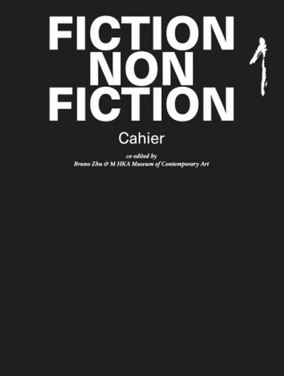 Bruno Zhu: FICTION NON FICTION - Cahier I