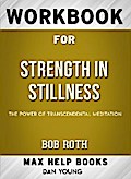 Workbook for Strength in Stillness: The Power of Transcendental Meditation (Max-Help Books)