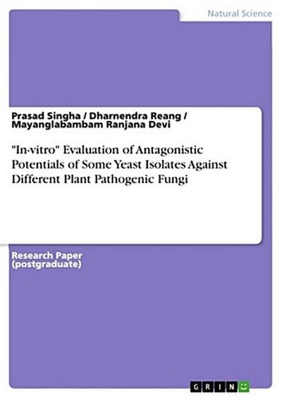 "In-vitro" Evaluation of Antagonistic Potentials of Some Yeast Isolates Against Different Plant Pathogenic Fungi