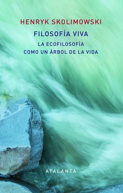 Filosofía viva : la ecofilosofía como un árbol de la vida