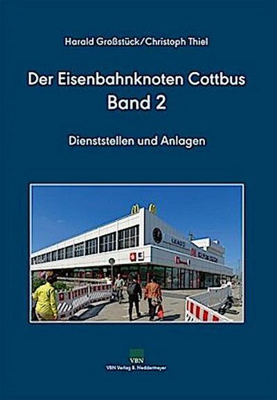 Der Eisenbahnknoten Cottbus. Bd.2