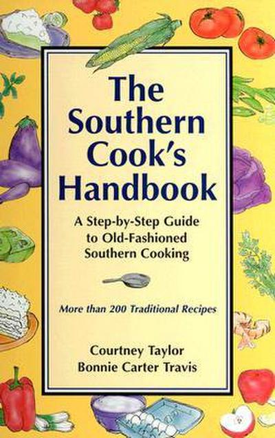 The Southern Cook’s Handbook: A Step-By-Step Guide to Old-Fashioned Southern Cooking