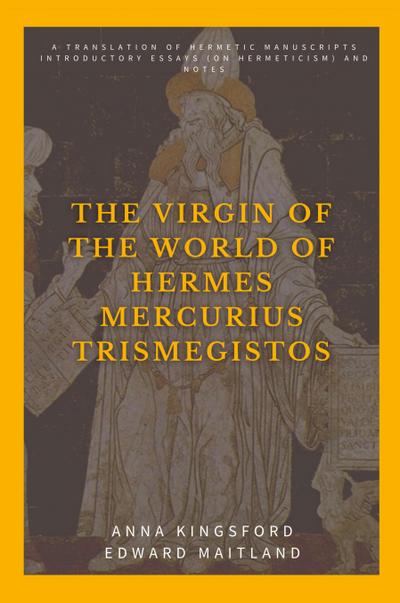 The Virgin of the World of Hermes Mercurius Trismegistos