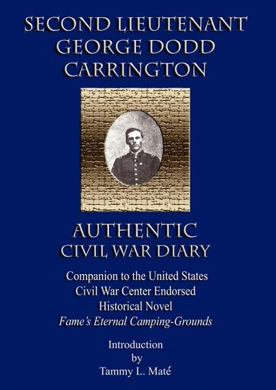 Second Lieutenant George Dodd Carrington Authentic Civil War Diary Companion to the United States Civil War Center Endorsed Historical Novel Fame’s Et