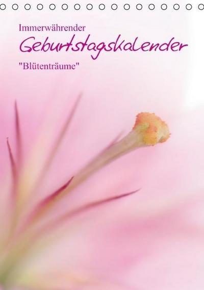 Immerwährender Geburtstagskalender - Blütenträume (Tischkalender immerwährend DIN A5 hoch)