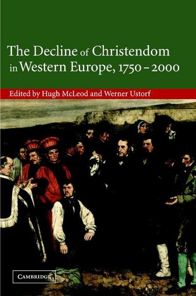The Decline of Christendom in Western Europe, 1750 2000