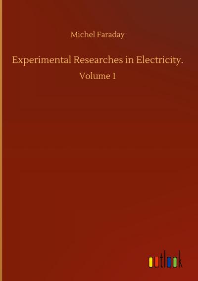 Experimental Researches in Electricity.