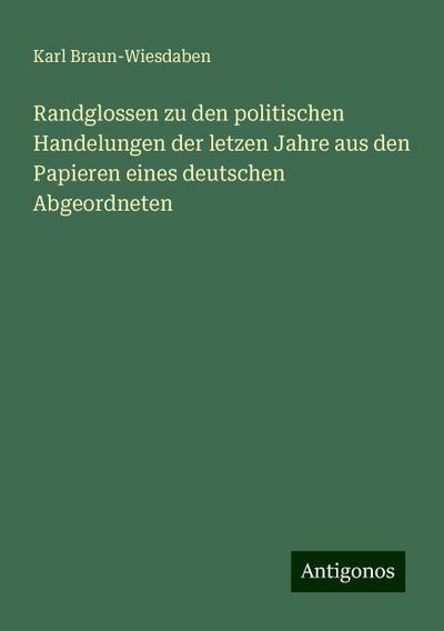 Braun-Wiesdaben, K: Randglossen zu den politischen Handelung