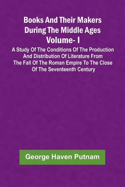 Books And Their Makers During The Middle Ages