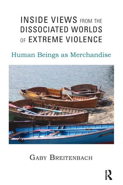 Inside Views from the Dissociated Worlds of Extreme Violence