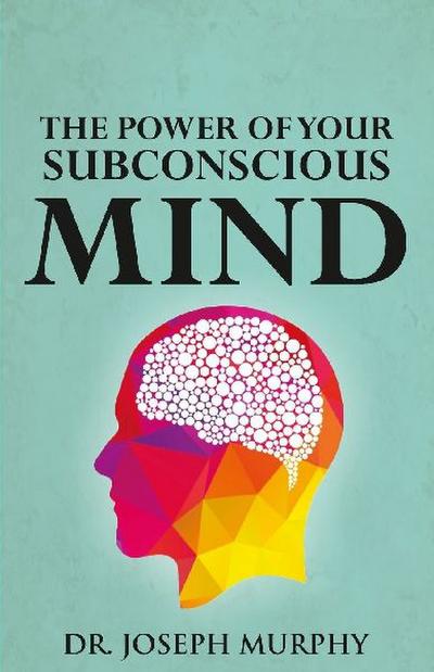 THE POWER OF YOUR SUBCONSCIOUS MIND