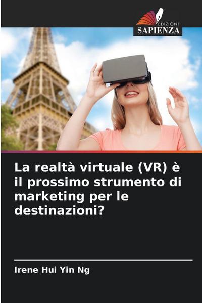 La realtà virtuale (VR) è il prossimo strumento di marketing per le destinazioni?
