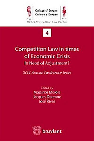 Competition Law in times of Economic Crisis : in Need of Adjustment ?