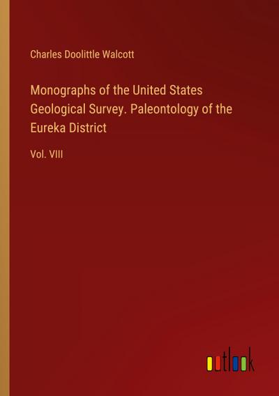 Monographs of the United States Geological Survey. Paleontology of the Eureka District