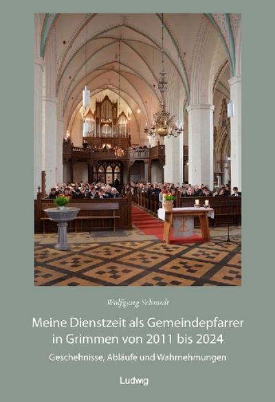 Meine Dienstzeit als Gemeindepfarrer in Grimmen von 2011 bis 2024: Geschehnisse, Abläufe und Wahrnehmungen