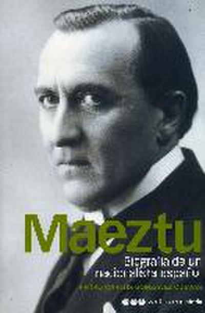 Maeztu : biografía de un nacionalista español