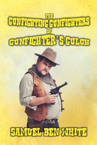 The Gunfighting Gunfighters of Gunfighter’s Gulch