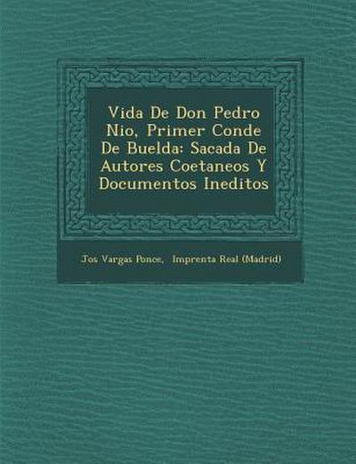 Vida De Don Pedro Ni&#65533;o, Primer Conde De Buelda: Sacada De Autores Coetaneos Y Documentos Ineditos