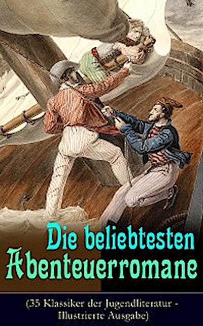 Die beliebtesten Abenteuerromane (35 Klassiker der Jugendliteratur - Illustrierte Ausgabe)