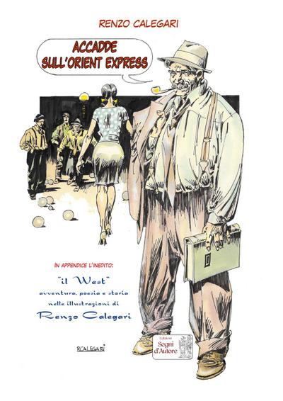 Calegari, R: Accadde sull’Orient Express. In Appendice il We