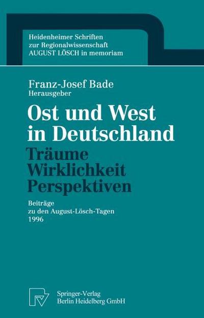 Ost und West in Deutschland - Träume, Wirklichkeit, Perspektiven