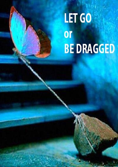 LET GO or BE DRAGGED