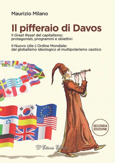 Il pifferaio di Davos. Il ’Great Reset’ del capitalismo: protagonisti, programmi e obiettivi. Il Nuovo (dis-) Ordine Mondiale: dal globalismo ideologico al multipolarismo caotico