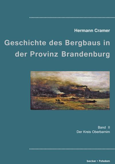 Beiträge zur Geschichte des Bergbaus in der Provinz Brandenburg; Contributions to the history of mining in the province of Brandenburg