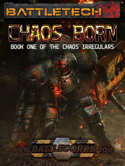 BattleTech: Chaos Born (The Chaos Irregulars, Book 1)