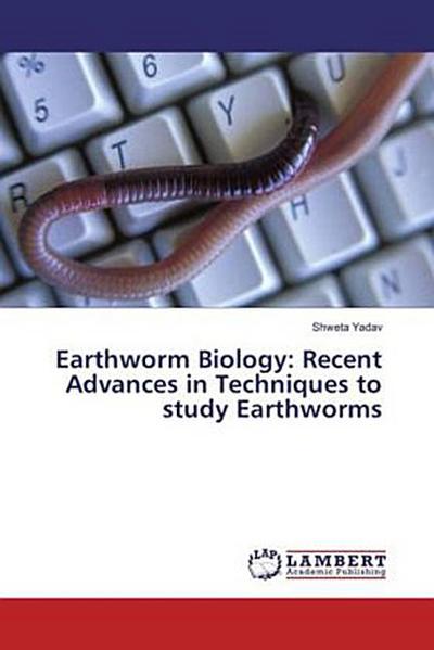 Earthworm Biology: Recent Advances in Techniques to study Earthworms