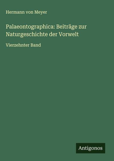 Palaeontographica: Beiträge zur Naturgeschichte der Vorwelt