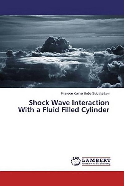 Shock Wave Interaction With a Fluid Filled Cylinder