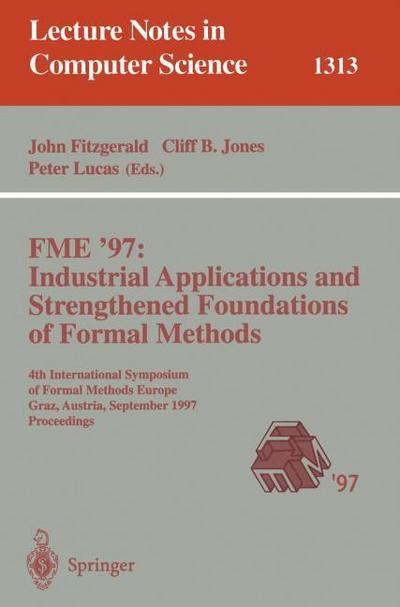 FME ’97 Industrial Applications and Strengthened Foundations of Formal Methods