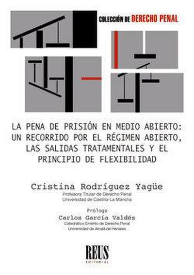 La pena de prisión en medio abierto : un recorrido por el régimen abierto, las salidas tratamentales y el principio de flexibilidad