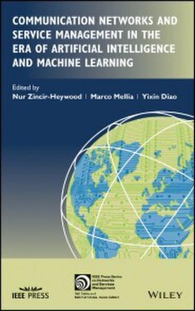 Communication Networks and Service Management in the Era of Artificial  Intelligence and Machine Learning