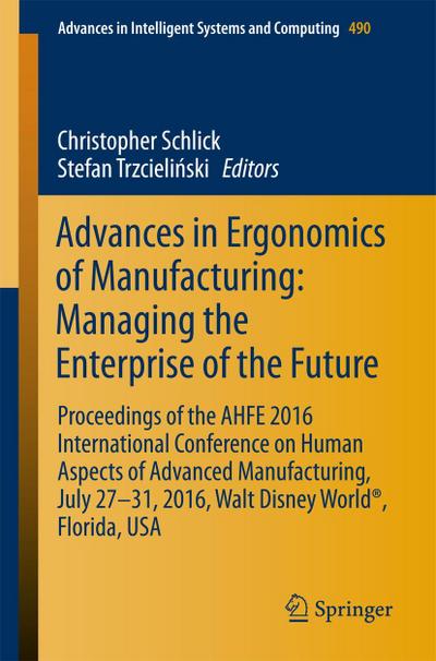 Advances in Ergonomics of  Manufacturing: Managing the Enterprise of the Future