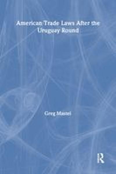 American Trade Laws After the Uruguay Round