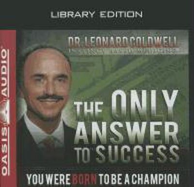 The Only Answer to Success (Library Edition): You Were Born to Be a Champion